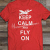 Keep Calm and Fly On P-3 T-shirt Keep Calm and Fly On P-3 T-shirt