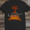 Forget Mars, I’m going to Pluto! T-Shirt